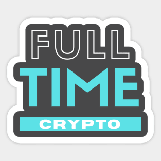 Full Time Crypto Sticker